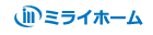 ミライホーム ミライホーム